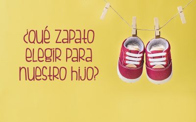 ¿Qué zapato elegir para nuestro hijo?